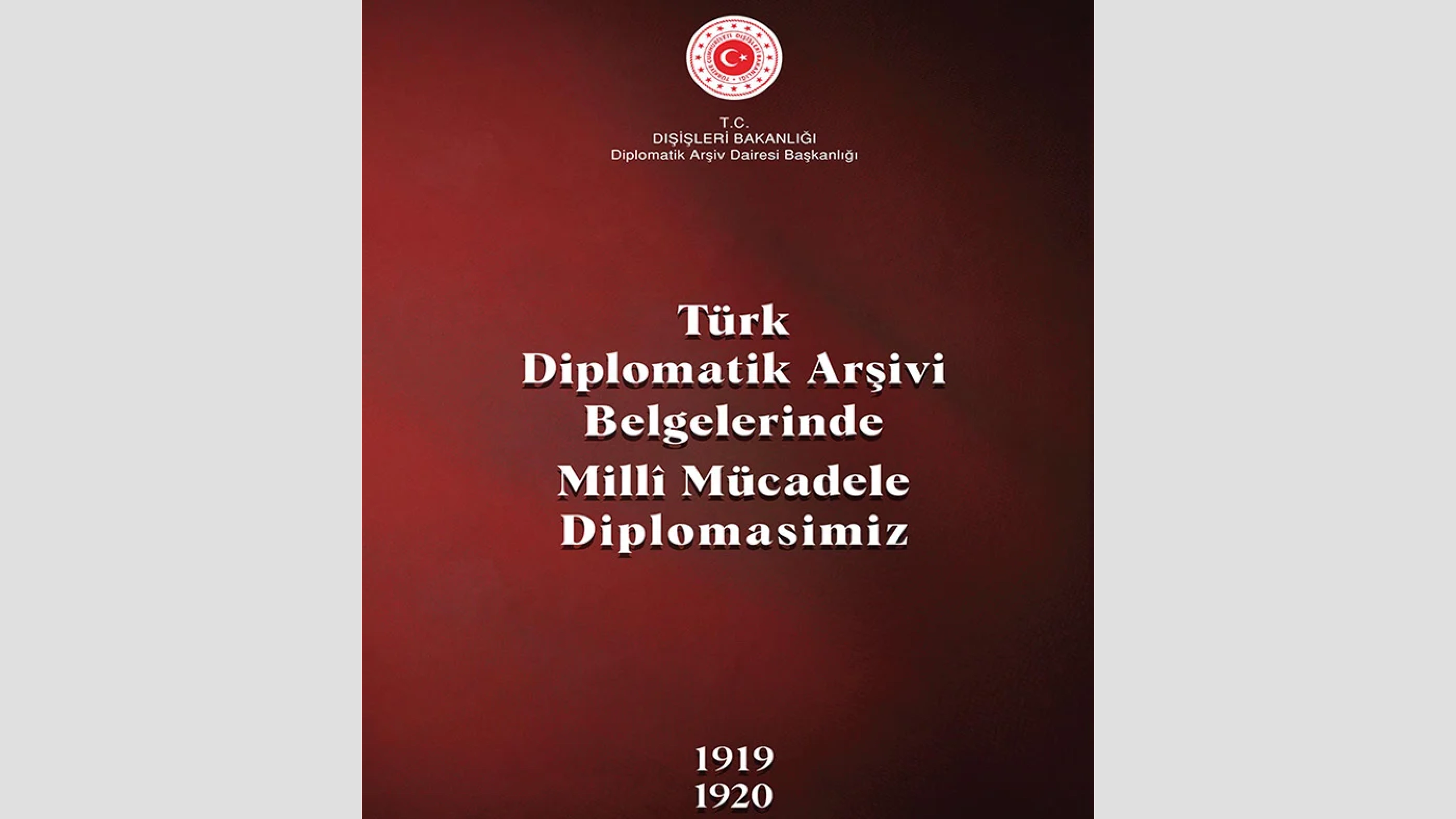 Türk Diplomatik Arşivi Belgelerinde Millî Mücadele Diplomasimiz (1919-1920)