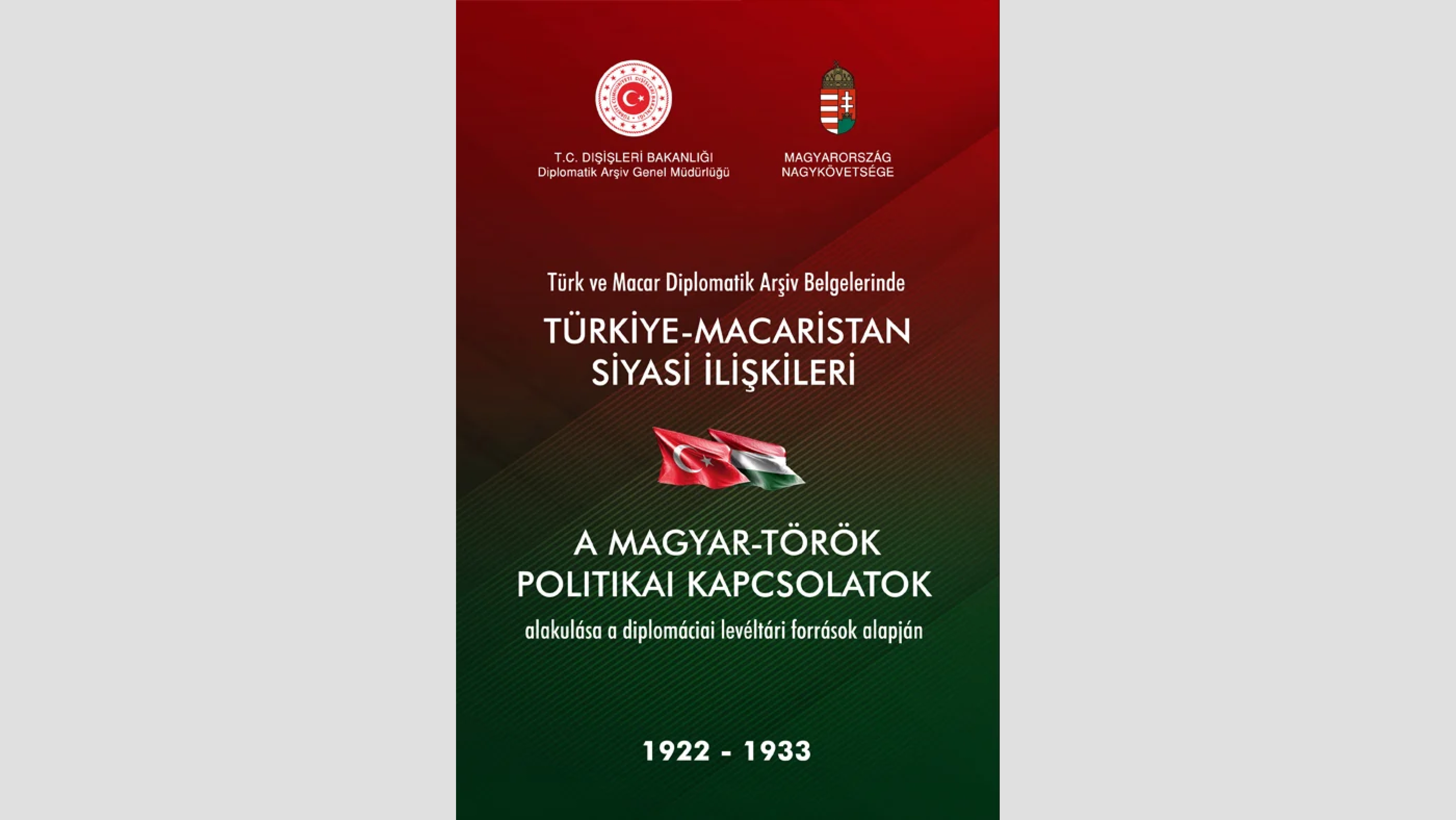 Türk ve Macar Diplomatik Arşiv Belgelerinde Türkiye Macaristan Siyasi İlişkileri (1922-1933)