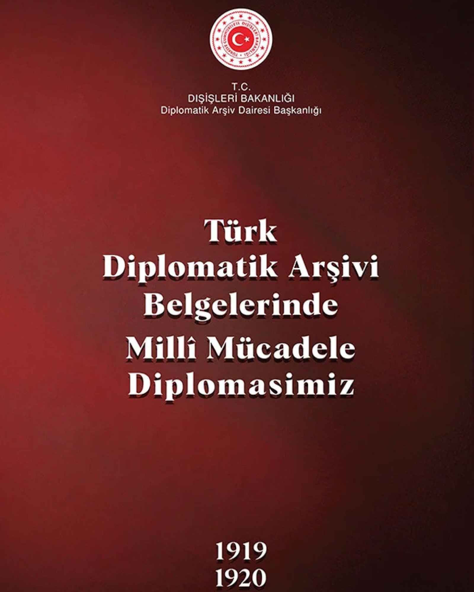 Türk Diplomatik Arşivi Belgelerinde Millî Mücadele Diplomasimiz (1919-1920)