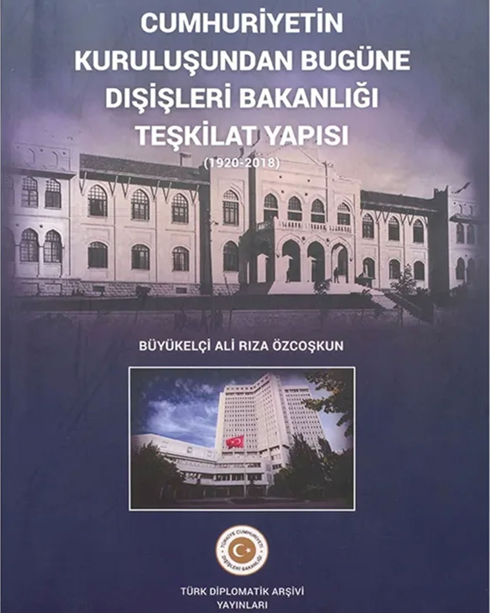 Cumhuriyetin Kuruluşundan Bugüne Dışişleri Bakanlığı Teşkilat Yapısı (1920-2018)